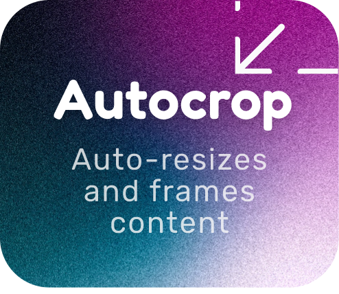 Autocrop: Auto-resizes and frames content